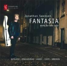 Jonathan Swensen: Fantasia: Works for Solo Cello