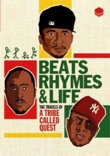 Beats Rhymes and Life - The Travels of a Tribe Called Quest