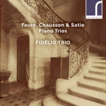 Faur/Chausson/Satie: Piano Trios