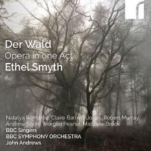 Ethel Smyth: Der Wald - Opera In One Act