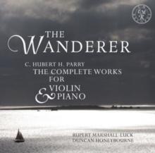 C. Hubert H. Parry: The Wanderer: The Complete Works For Violin & Piano