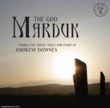 Andrew Downes: The God Marduk