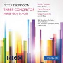 Peter Dickinson: Three Concertos/Merseyside Echoes