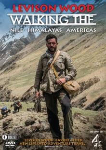 Levison Wood: Walking the Nile/Himalayas/Americas