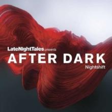 Late Night Tales Presents After Dark: Nightshift