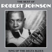 The Best of Robert Johnson: King of the Delta Blues