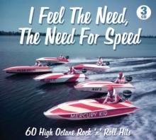 I Feel The Need, The Need For Speed: 60 High Octane Rock 'N' Roll Hits