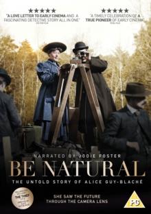 Be Natural - The Untold Story of Alice Guy-Blach