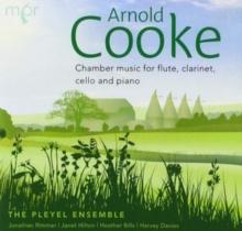 Arnold Cooke: Chamber Music for Flute, Clarinet, Cello and Piano