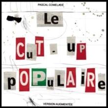 Le Cut-up Populaire (Limited Edition)