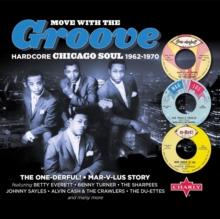 Move With the Groove: Hardcore Chicago Soul 1962-1970