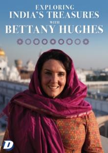 Exploring India's Treasures With Bettany Hughes