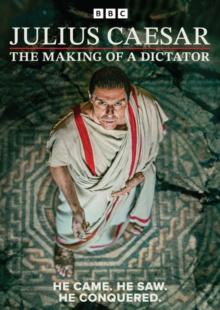 Julius Caesar: The Making of a Dictator