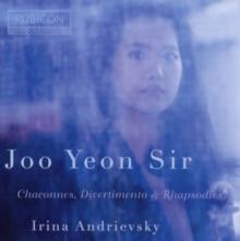 Joo Yeon Sir: Chaconnes, Divertimento & Rhapsodies