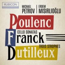 Poulenc/Franck: Cello Sonatas/Dutilleux: Trois Strophes