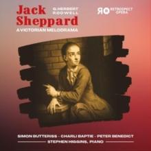 G. Herbert Rodwell: Jack Sheppard: A Victorian Melodrama