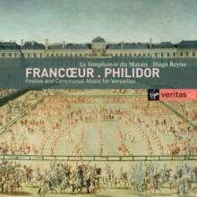 Francoeur/Philidor: Festive And Ceremonial Music For Versailles