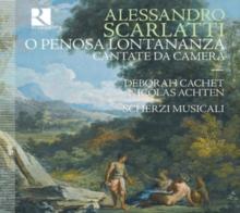 Alessandro Scarlatti: O Penosa Lontananza: Cantate Da Camera