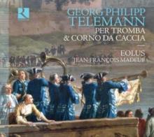 Georg Philipp Telemann: Per Tromba & Corno Da Caccia