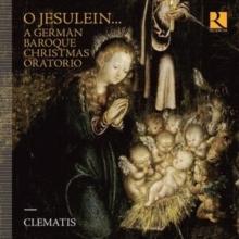 O Jesulein...A German Baroque Christmas Oratorio