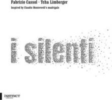 I Silenti: Inspired By Claudio Monteverdi's Madrigals