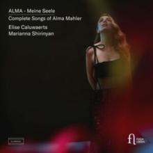 ALMA - Meine Seele: Complete Songs Of Alma Mahler