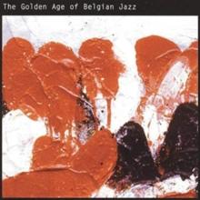 The Golden Age Of Belgian Jazz