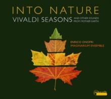 Into Nature: Vivaldi Seasons and Other Sounds from Mother Earth