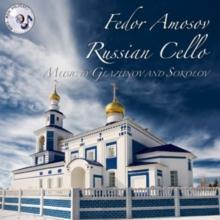 Fedor Amosov: Russian Cello: Music By Glazunov and Sokolov