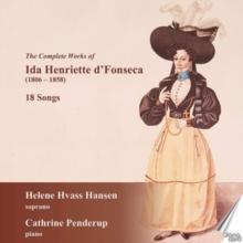 The Complete Works of Ida Henriette D'Fonseca: 18 Songs