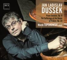 Jan Ladislav Dussek: Piano Sonatas, Op. 9/The Sufferings of The..