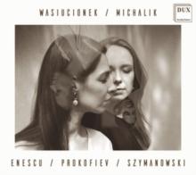 Wasiucionek/Michalik: Enescu/Prokofiev/Szymanowski