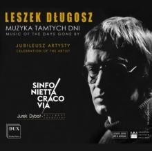 Leszek Dlugosz: Muzyka Tamtych Dni: Music Of The Days Gone By