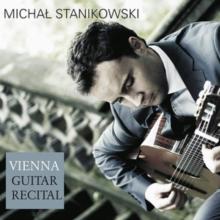 Michal Stanikowski: Vienna Guitar Recital