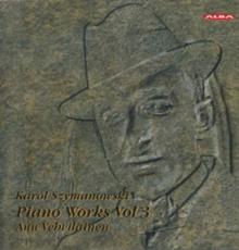 Karol Szymanowski: Piano Works