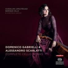 Domenico Gabrielli & Alessandro Scarlatti: Complete Cello Works