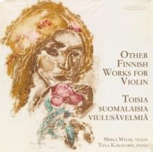 Mirka Malmi/Tiina Karakorpi: Other Finnish Works For Violin