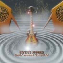 Gary Moore Tribute - Give Us Moore