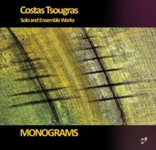 Costas Tsougras: Monograms: Solo And Ensemble Works