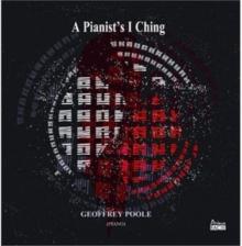 Geoffrey Poole: A Pianist's I Ching