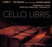 Cello Libris: Toke Moldrup Plays Cello Works By Geoffrey Gordon