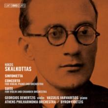 Nikos Skalkottas: Sinfonietta/Concerto/Suite