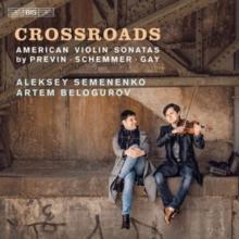 Crossroads: American Violin Sonatas By Previn/Schemmer/Gay