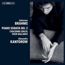 Johannes Brahms: Piano Sonata No. 3/Chaconne (Bach)/Four Ballades