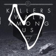 Killers Walk Among Us (10th Anniversary Edition)