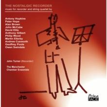 John Turner: The Nostalgic Recorder: Music For Recorder And String Quartet