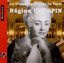 Rgine Crespin: La Troupe De L'opera De Paris