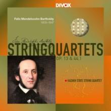 Felix Mendelssohn Bartholdy: String Quartets Op. 13 & 44,  1