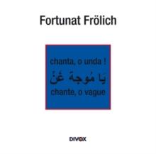 Fortunat Frlich: Chanta, O Unda!