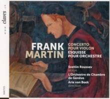 Frank Martin: Concerto Pour Violon/Esquisse Pour Orchestre